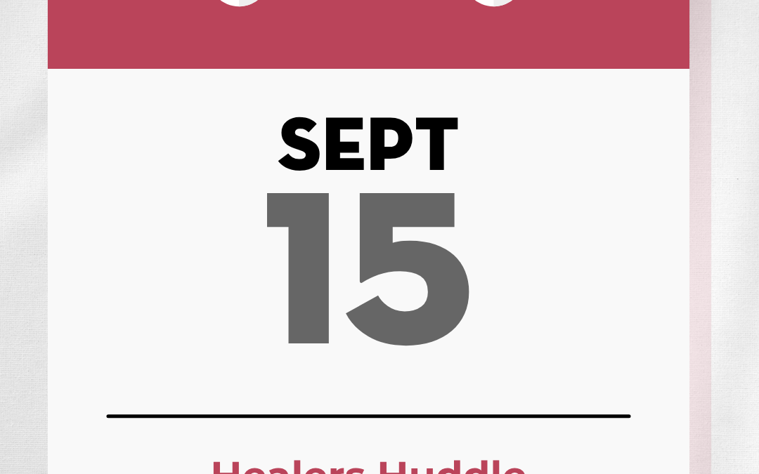 Healers Huddle – September 15 @ 11am Pacific